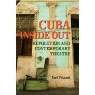 Cuba Inside Out: Revolution and Contemporary Theatre 9780809333080