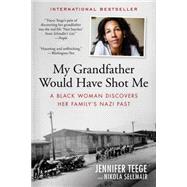 My Grandfather Would Have Shot Me 9781615193080