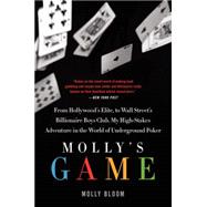 Molly's Game: From Hollywood's Elite to Wall Street's Billionaire Boys Club, My High-stakes Adventure in the World of Underground Poker 9780062213082