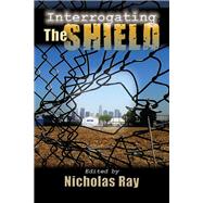 Interrogating the Shield