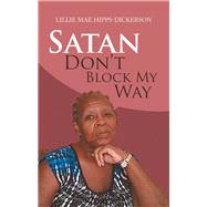 Satan Don’t Block My Way 9781982223083