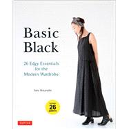 Basic Black: 26 Edgy Essentials for the Modern Wardrobe: Includes 26 Patterns 9784805313084