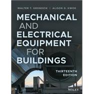 Mechanical and Electrical Equipment for Buildings, Thirteenth Edition 9781119463085
