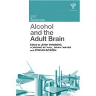 Alcohol and the Adult Brain 9781848723085