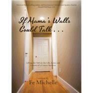 If Mama's Walls Could Talk . . . 9781496963086