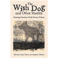 The Wish Dog: And Other Stories 9781909983090