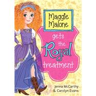 Maggie Malone Gets the Royal Treatment 9781402293092