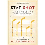 Hockey Abstract Presents... Stat Shot The Ultimate Guide to Hockey Analytics 9781770413092