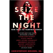 Seize the Night: New Tales of Vampiric Terror 9781476783093