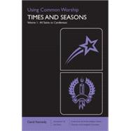 Using Common Worship: Times and Seasons; All Saints to Candlemas 9780715123096