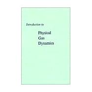 Introduction to Physical Gas Dynamics 9780882753096