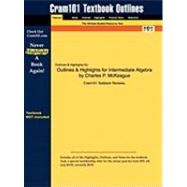 Outlines and Highlights for Intermediate Algebra by Charles P Mckeague, Isbn : 9780495108405