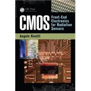 CMOS: Front-End Electronics for Radiation Sensors 9781466563100