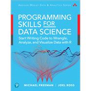 Programming Skills for Data Science Start Writing Code to Wrangle, Analyze, and Visualize Data with R 9780135133101