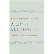 A Long Letting Go: Meditations on Losing Someone You Love 9780802873101