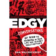 Edgy Conversation: How Ordinary People Can Achieve Outrageous Success 9780989533102