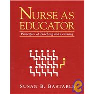 Nurse As Educator : Principles of Teaching and Learning for Nursing