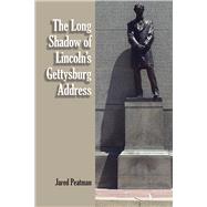 The Long Shadow of Lincoln's Gettysburg Address 9780809333103