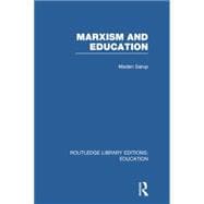 Marxism and Education (RLE Edu L): A Study of Phenomenological and Marxist Approaches to Education 9780415753104
