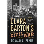 Clara Barton's Civil War 9781594163104