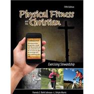 Physical Fitness and the Christian: Exercising Stewardship 9781465203106