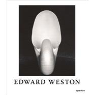 Edward Weston: The Flame of Recognition 9781597113106