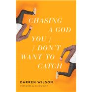 Chasing a God You Don't Want to Catch 9780785233107
