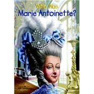 Who Was Marie Antoinette? 9780448483108