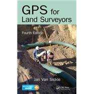 GPS for Land Surveyors, Fourth Edition 9781466583108