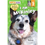 ASPCA Rescue Reader: I Am McKinley 9780794433109