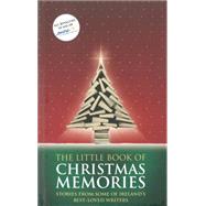 The Little Book of Christmas Memories: Stories from Some of Ireland's Best-loved Writers 9781907593109