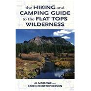 The Hiking and Camping Guide to the Flat Tops Wilderness 9780871083111