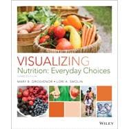 Visualizing Nutrition: Everyday Choices 9781118583111
