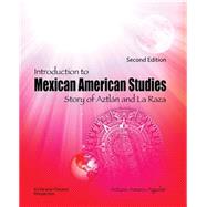 Introduction to Mexican American Studies: Story of Aztlan and La Raza: a Chicano-chicana Perspective 9781465223111