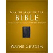 Making Sense of the Bible : One of Seven Parts from Grudem's Systematic Theology 9780310493112