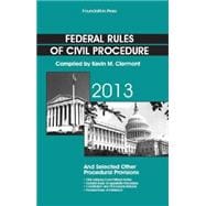 Federal Rules of Civil Procedure 2013: And Selected Other Procedural Provisions, As Amended Through March 1, 2013 9781609303112