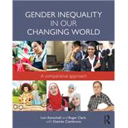 Gender Inequality in Our Changing World: A Comparative Approach 9780415733113