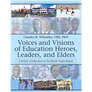 Voices and Visions of Education Heroes, Leaders, and Elders 9781532073113