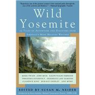 Wild Yosemite: 25 Tales of Adventure, Nature, and Exploration 9781632203113