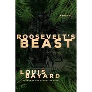 Roosevelt's Beast A Novel 9781250053114