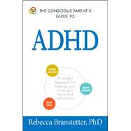 The Conscious Parent's Guide to ADHD 9781440593116