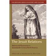 The Jesuit Relations Natives and Missionaries in Seventeenth-Century North America 9781319113117