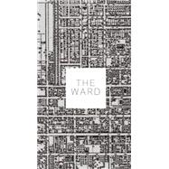 The Ward: The Life and Loss of Toronto's First Immigrant Neighbourhood 9781552453117