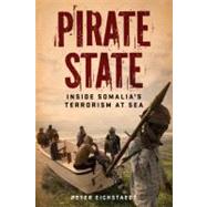 Pirate State; Inside Somalia's Terrorism at Sea 9781569763117