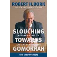 Slouching Towards Gomorrah : Modern Liberalism and American Decline 9780060573119