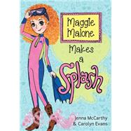 Maggie Malone Makes a Splash 9781402293122