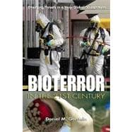 Bioterror in the 21st Century: Emerging Threats in a New Global Environment 9781591143123