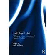 Controlling Capital: Public and Private Regulation of Financial Markets 9781138943124