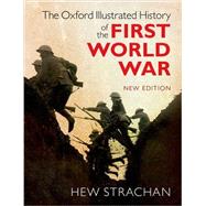 The Oxford Illustrated History of the First World War New Edition 9780198743125
