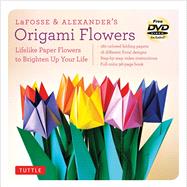 LaFosse & Alexander's Origami Flowers: Lifelike Paper Flowers to Brighten Up Your Life 9780804843126